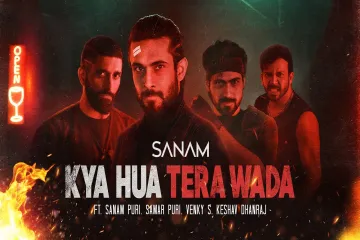 Kya Hua Tera Wada - SANAM |Sanam Puri Lyrics