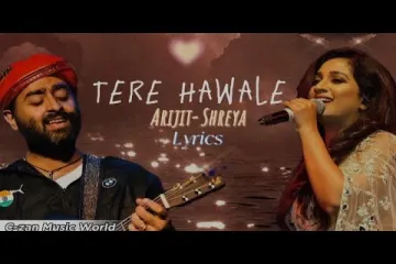 Tere Hawale | Arjit singh, Shreya Ghoshal  Lyrics