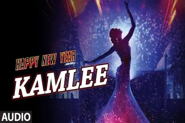 Kamlee lyrics Happy New Year , SINGER - KANIKA KAPOOR, RAVINDRA UPADHYAY, FATEH, MIRAYA VARMA Lyrics