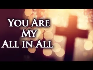 You Are My All in All Song Lyrics