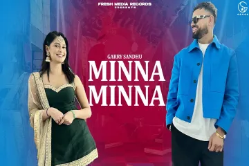 Minna Minna  Punjabi And English -  Garry Sandhu ft Manpreet Toor Lyrics