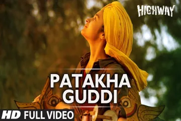 Patakha Guddi - Highway Lyrics
