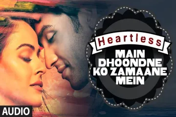 Main Dhoondne Ko Zamaane Mein  - Heartless | Arijit Singh Lyrics