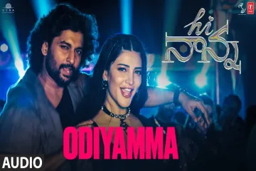 Odiyamma Lyrical - Hi Nanna /Dhruv Vikram & Shruti Hassan & Chinmayi Sripaada Lyrics
