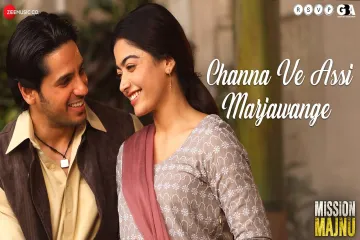 Channa Ve Assi Marjawange Song Lyrics - Mission Majnu(2023) Lyrics