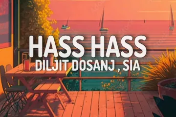 Diljit Dosanjh, Sia - Hass Hass ( With English ) |Hass Hass Full  Song Lyrics