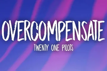QuotOvercompensatequot Twenty One Pilots  Lyrics