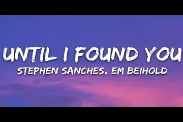 Stephen Sanchez, Em Beihold - Until I Found You (Song ) Lyrics