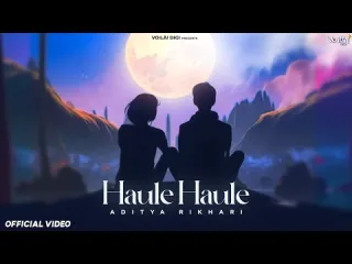 HAULE HAULE Aditya Rikhari  New Hindi Song 2024  Indie Music  Lyrical Video Lyrics