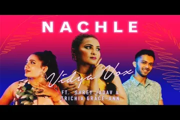 Nachle Re Song English Lyrics – Vidya Vox Lyrics