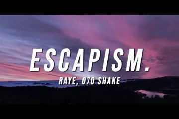 RAYE - Escapism. Lyrics