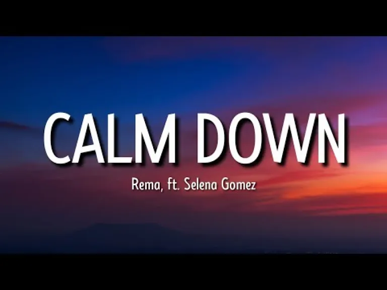 Rema, Selena Gomez - Calm Down (Lyrics) | Another banger Baby, calm down, calm down Lyrics