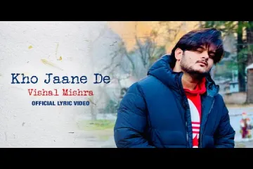 Vishal Mishra - Kho Jaane De  Lyrics
