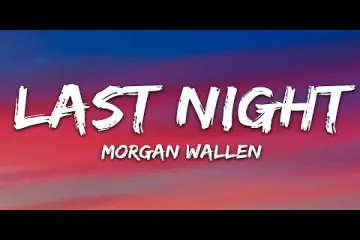 Morgan Wallen  Last Night  Lyrics