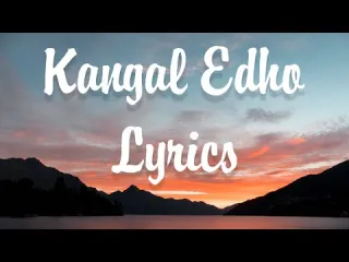Kangal edo chiththapradeep kumar Lyrics