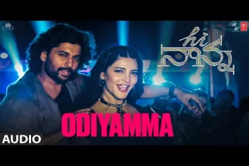 Odiyamma Lyrical - Hi Nanna /Dhruv Vikram & Shruti Hassan & Chinmayi Sripaada Lyrics
