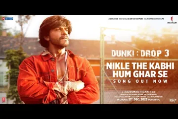 Dunki Drop 3: Nikle The Kabhi Hum Ghar Se  Lyrics