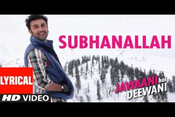 Subhanallah  - Yeh Jawani Hai Deewani Lyrics