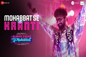 Mohabbat Se Kranti Song Lyrics - Almost Pyaar with DJ Mohabbat  Lyrics