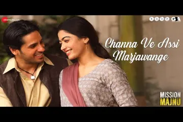 Channa Ve Assi Marjawange Song Lyrics - Mission Majnu(2023) Lyrics