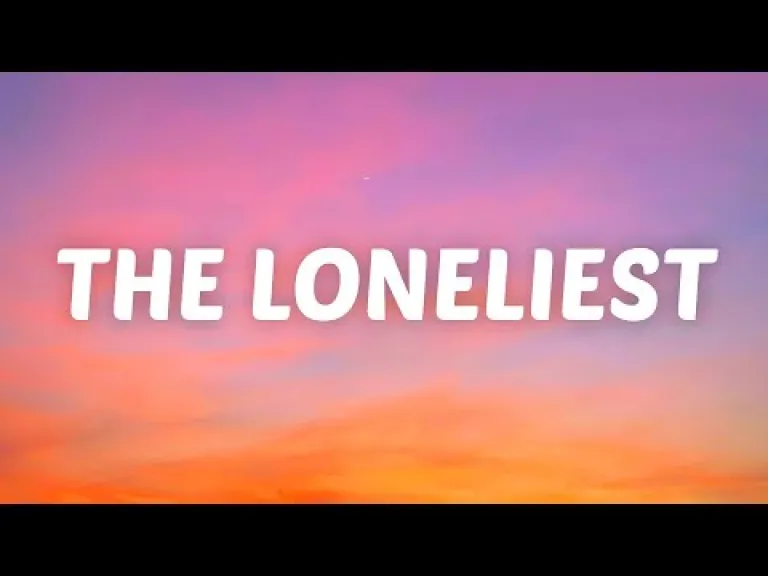 THE LONELIEST Lyrics