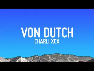 Charli XCX  Von dutch  2024 Lyrics