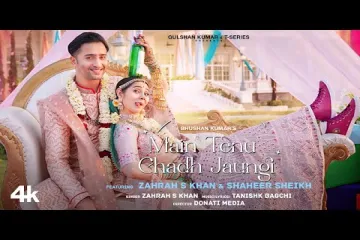 Main Tenu Chadh Jaungi (Official) Zahrah S K, Tanishk B | Shaheer Sheikh | Navjit B |Bhushan K Lyrics