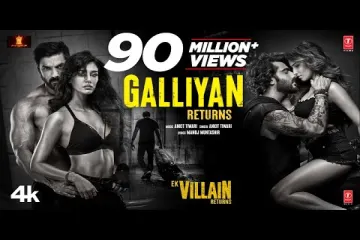 Galliyan Returns Lyrics - Ek Villain Returns | Ankit Tiwari Lyrics