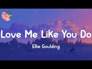 Love me like you do Ellie Goulding Lyrics