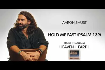 - “Hold Me Fast  (Psalm 139)” [Aron sush]] Lyrics