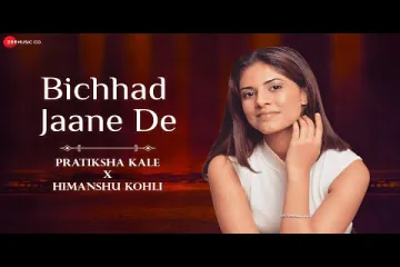 Bichhad Jaane De  Lyrical  Pratiksha Kale  Himanshu Kohli Lyrics