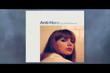Taylor swift albums - Taylor Swift - Anti-Hero (ILLENIUM Remix) Lyrics