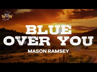 Blue Over You   Mason Ramsey Lyrics
