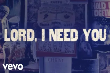 Lord, I Need You Lyrics - Matt Maher